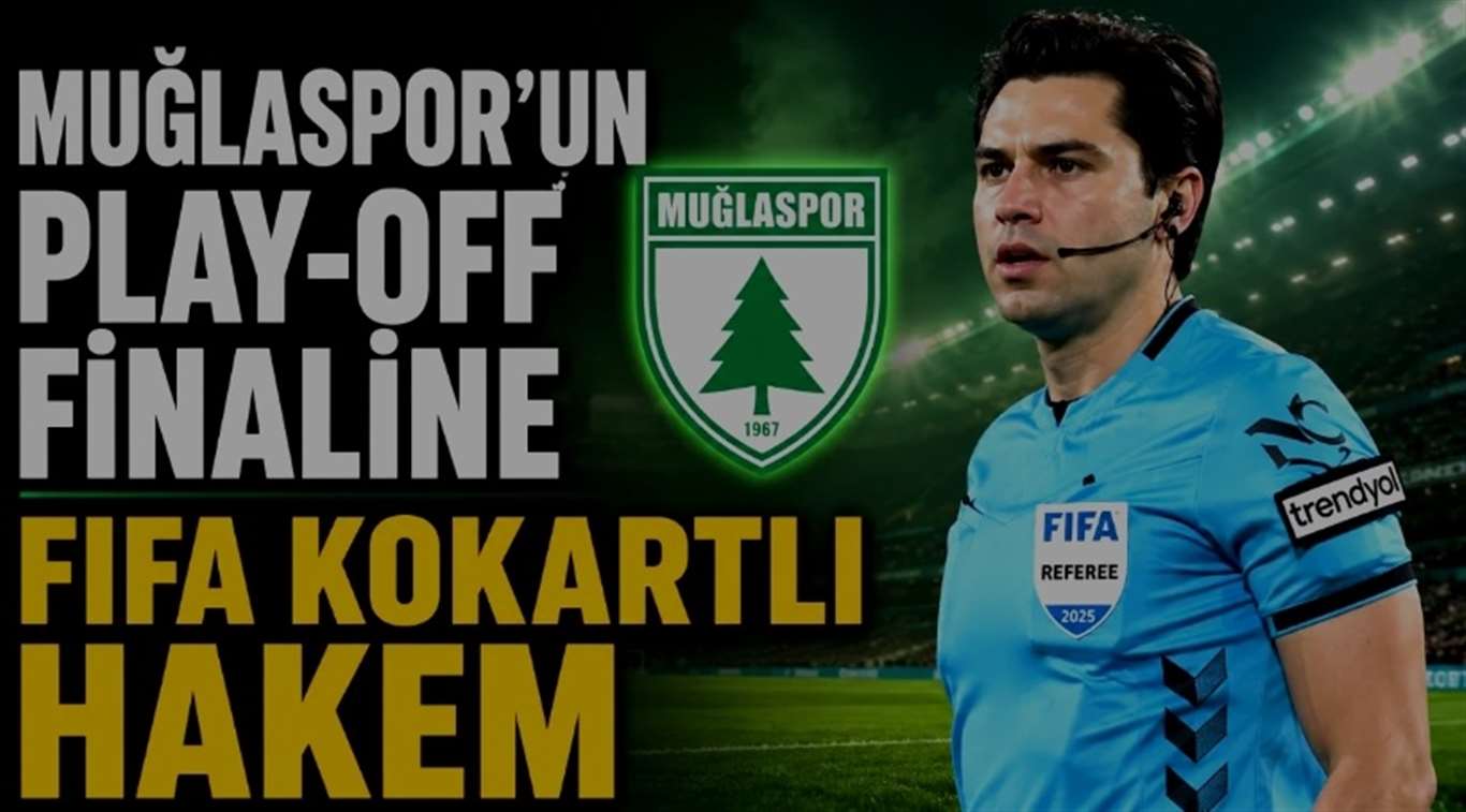 Muğlaspor'un play-off finalini FIFA kokartlı hakem yönetecek haberi
